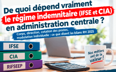 CIA et IFSE en administration centrale : des écarts qui interrogent